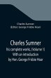 Charles Sumner; his complete works,... - Bild 1