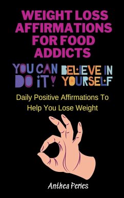 Weight Loss Affirmations For Food Addicts - Peries, Anthea