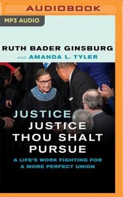 Justice, Justice Thou Shalt Pursue: A Life's Work Fighting for a More Perfect Union - Bader Ginsburg, Ruth; Tyler, Amanda L.