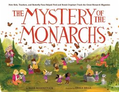 The Mystery of the Monarchs: How Kids, Teachers, and Butterfly Fans Helped Fred and Norah Urquhart Track the Great Monarch Migration - Rosenstock, Barb