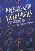 Teaching With Video Games: A Strategy Guide