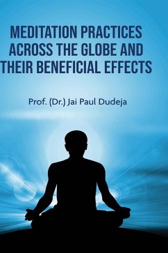 Meditation Practices Across the Globe and their Beneficial Effects - Dudeja, (Dr. Jai Paul