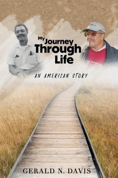 My Journey Through Life: An American Story: An American Story: An American Story - Davis, Gerald