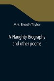 A-Naughty-Biography and other poems A-Naughty-Biography and other poems