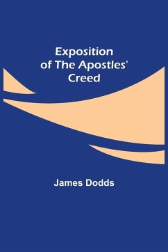 Exposition of the Apostles' Creed - Dodds, James