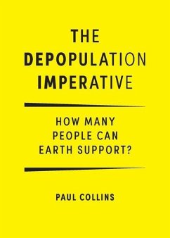 The Depopulation Imperative: How Many People Can Earth Support - Collins, Paul