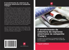 O envolvimento da cobertura da imprensa americana na campanha Trump's - Laifaoui, Fayçal