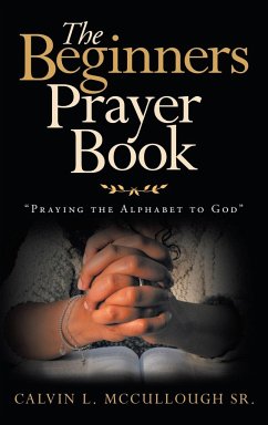 The Beginners Prayer Book - McCullough Sr., Calvin L.