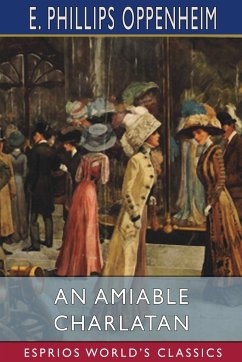 An Amiable Charlatan (Esprios Classics) - Oppenheim, E. Phillips