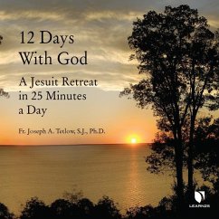 12 Days with God: A Jesuit Retreat in 25 Minutes a Day - Tetlow, Joseph Allen