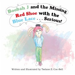 Boobah J and the Missing Red Shoe with the Blue Lace . . . Serious! - Coe-Bell, Tselane Z.