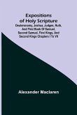 Expositions of Holy Scripture; Deuteronomy, Joshua, Judges, Ruth, and First Book of Samuel, Second Samuel, First Kings, and Second Kings chapters I to VII