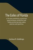 The Exiles of Florida; or, The crimes committed by our government against the Maroons, who fled from South Carolina and other slave states, seeking protection under Spanish laws.