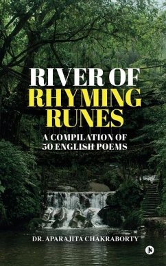 River of Rhyming Runes: A Compilation of 50 English Poems - Aparajita Chakraborty