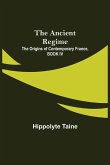 The Ancient Regime; The Origins of Contemporary France, BOOK IV