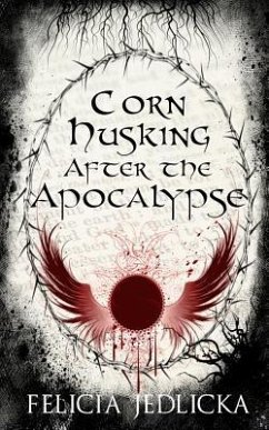 Corn Husking After the Apocalypse - Jedlicka, Felicia