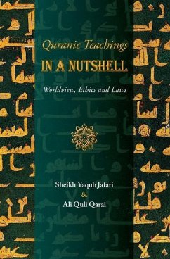 Quranic Teachings in a Nutshell: Worldview, Ethics and Laws - Qarai, Ali Quli; Jafari, Yaqub
