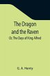 The Dragon and the Raven; Or, The Days... - Bild 1