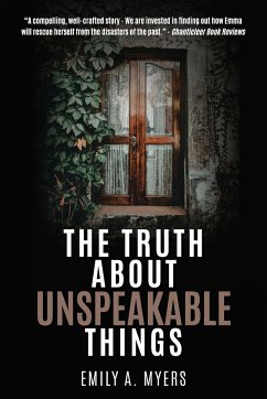 The Truth About Unspeakable Things - Myers, Emily A