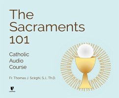 The Sacraments 101: Catholic Audio Course & Free Study Guide - Scirghi, Fr Thomas J.