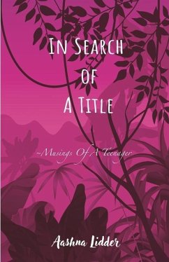 In Search of a Title: Musings Of A Teenager - Lidder, Aashna