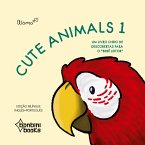 CUTE ANIMALS 1 -- Edição Bilíngue Inglês/Português