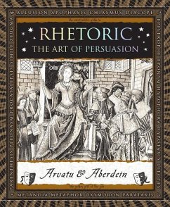 Rhetoric: The Art of Persuasion - Arvatu, Adina; Aberdein, Andrew