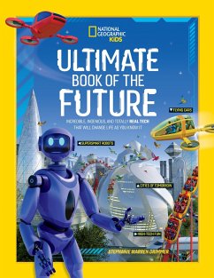 Ultimate Book of the Future: Incredible, Ingenious, and Totally Real Tech That Will Change Life as You Know It - National Geographic Kids