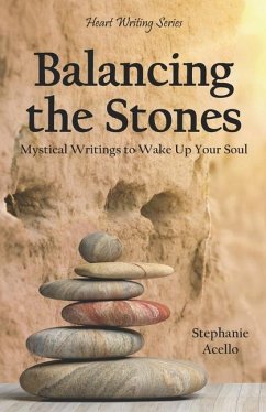 Balancing the Stones: Mystical Writings to Wake Up Your Soul - Acello, Stephanie