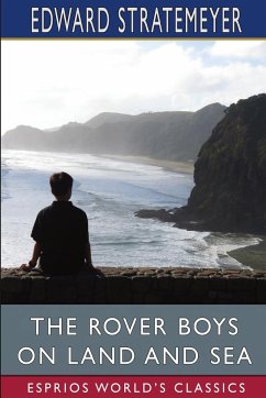 The Rover Boys on Land and Sea (Esprios Classics) - Stratemeyer, Edward