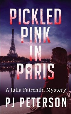 Pickled Pink in Paris: A cozy mystery set in Paris - Peterson, Pj
