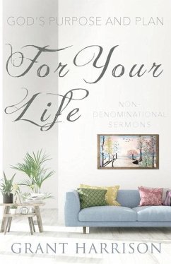 God's Purpose and Plan For Your Life: Non-Denominational Sermons - Harrison, Grant