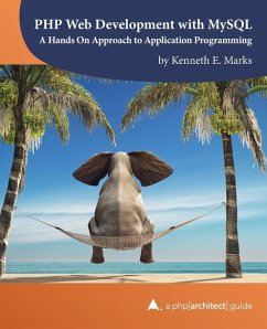 PHP Web Development with MySQL: A Hands On Approach to Application Programming - Marks, Kenneth E.