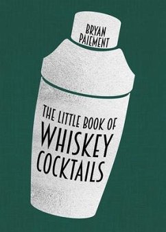 The Little Book of Whiskey Cocktails - Paiement, Bryan