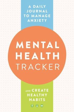 Mental Health Tracker: A Daily Journal to Manage Anxiety and Create Healthy Habits - Wellness, Zeitgeist (Zeitgeist Wellness)
