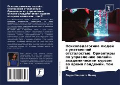 Psihopedagogika lüdej s umstwennoj otstalost'ü. Orientiry po uprawleniü onlajn-akademicheskim kursom wo wremq pandemii. tom II - Bochis, Laura Nicoleta