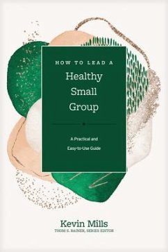 How to Lead a Healthy Small Group - Mills, Kevin