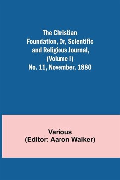 Cover The Christian Foundation, Or, Scientific and Religious Journal, (Volume I) No. 11, November, 1880