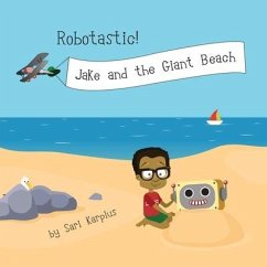 Robotastic! Jake and the Giant Beach - Karplus, Sari