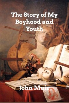 The Story of My Boyhood and Youth - Muir, John