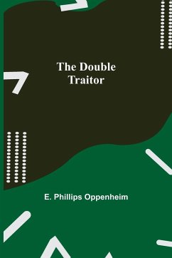 The Double Traitor - Phillips Oppenheim, E.