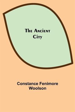 The Ancient City - Fenimore Woolson, Constance