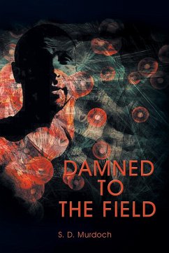 Damned to the Field - Murdoch, S. D.