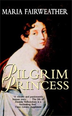 Pilgrim Princess: A Life of Princess Volkonsky - Fairweather, Maria