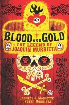 Blood and Gold: The Legend of Joaquin Murrieta - Murrieta, Peter; Mariotte, Jeffrey J.