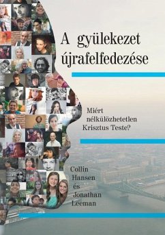 A gyülekezet újrafelfedezése (Rediscover Church) (Hungarian) - Hansen, Collin; Leeman, Jonathan