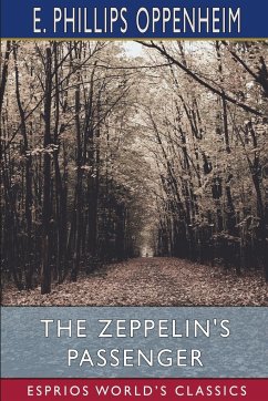 The Zeppelin's Passenger (Esprios Classics) - Oppenheim, E. Phillips