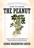 How to Grow the Peanut and 105 Ways of Preparing It for Human Consumption