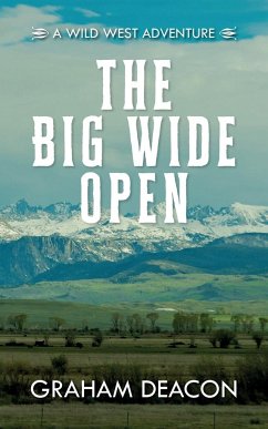 The Big Wide Open - Deacon, Graham