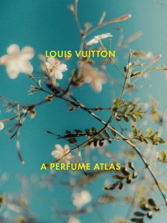 Louis Vuitton: A Perfume Atlas - Cavallier-Belletrud, Jacques; Pailles, Lionel